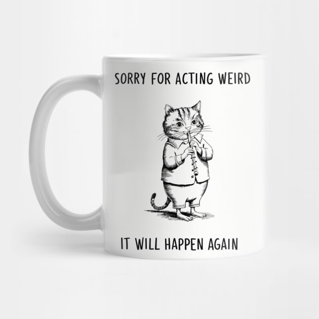 Sorry For Acting Weird Quirky Personality Humor by Anticorporati